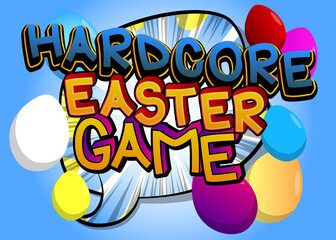 Hardcore Easter Game - Comic book style holiday related text. Greeting card, social media post, and poster. Words, quote on colorful background. Banner, template. Cartoon vector illustration.
