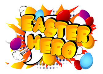 Easter Hero - Comic book style holiday related text. Greeting card, social media post, and poster. Words, quote on colorful background. Banner, template. Cartoon vector illustration.
