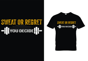 Typography gym t shirt design template. Sweat or Regret You Decide. Motivational quote. Workout training fitness bodybuilding print design. 