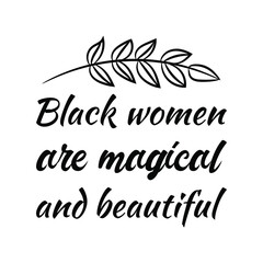  Black women are magical and beautiful . Vector Quote