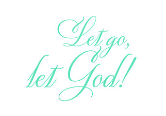 vector religious quote (let go, let God) illustration and wallpaper
