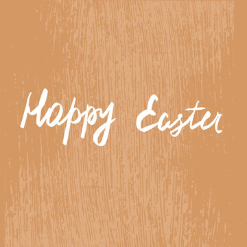 Vector lettering. Happy easter. Print and web greeting card design. White text with texture on brown background. EPS 10.