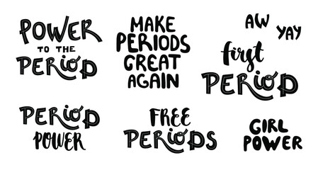 Collection of hand-drawn funny lettering about menstruation - Power to the period, Make periods great again, First period, Girl power, Free periods, Period power. Vector isolated on white background.