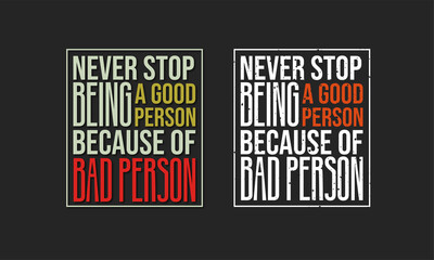 Motivational Quote: Don't ever stop being good guys because of Bad Person
