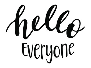 Hello Everyone hand lettering vector. Quotes and phrases for postcards, banners, posters, mug, notebooks, scrapbooking, pillow case and photo album.