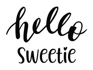 Hello Sweetie hand lettering vector. Quotes and phrases for postcards, banners, posters, mug, notebooks, scrapbooking, pillow case and photo album. Love and flirt.  © Maria
