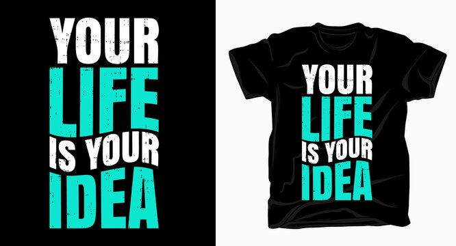Naklejki Your life is your idea slogan typography for t shirt
