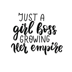 Just a girl boss, growing her empire. Small business owner quote. Shop small Entrepreneur tshirt. Hand lettering bundle, brush calligraphy vector design overlay