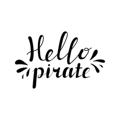 Hello pirate card. Phrase on white background. Hand drawing. Vector illustration.