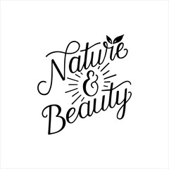 Nature and beauty hand drawn lettering. Vector illustration. Modern brush calligraphy. Isolated on white background. Positive quote.