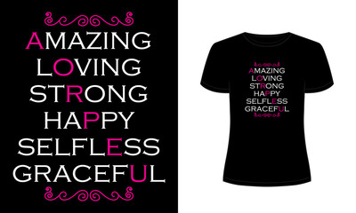 "Amazing loving strong happy selfless graceful" typography t-shirt.