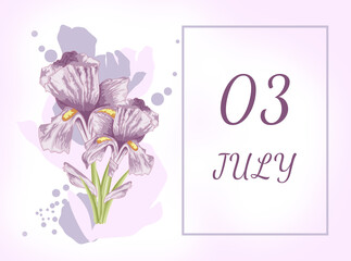 july 03. 03th day of the month, calendar date.Two beautiful iris flowers, against a background of blurred spots, pastel colors. Gentle illustration.Summer month, day of the year concept