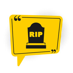 Black Tombstone with RIP written on it icon isolated on white background. Grave icon. Yellow speech bubble symbol. Vector