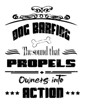 Dog barfing funny quote graphic says the sound that propels owners into action in a grunge black text on white background with a dog bone.  This humor saying all dog owners can relate to.