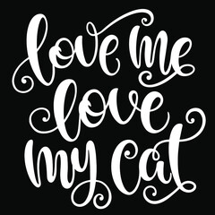 Love me love my cat handwritten sign. Modern brush lettering. slogan about cat. Phrase for wall decor, poster design, postcard, t-shirt print or mug print. Meow power. Vector isolated illustration