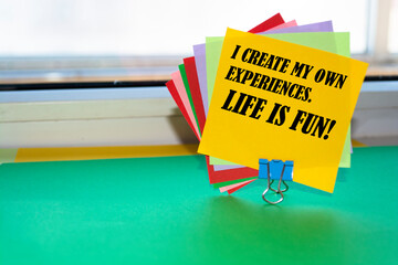 I create my own experiences. Life is fun!