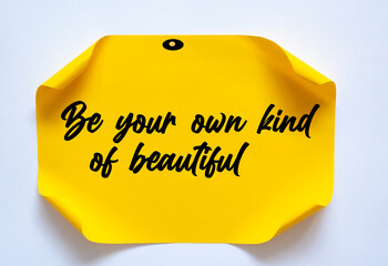 Motivational and inspirational quote - Be your own kind of beautiful