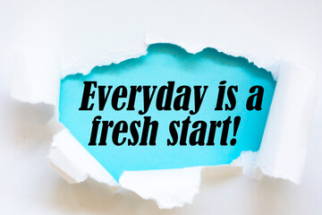 Motivational and inspirational quotes - Everyday is a fresh start.