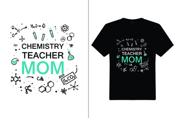 Chemistry Teacher T shirt Design. Mom Typography t-shirt. Vector Illustration quotes. Design template for t shirt print, poster, cases, cover, banner, gift card, label sticker, flyer, mug.