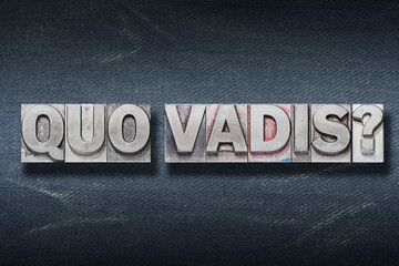quo vadis den