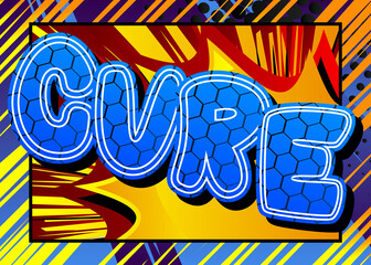 Cure - Comic book style text. Illness, medical and infection prevention related words, quote on colorful background. Poster, banner, template. Cartoon vector illustration.