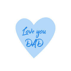 Love you Dad with heart