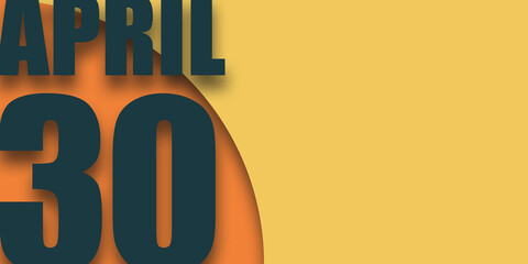 april 30th. Day 30 of month,calendar date inscription on orange background with geometric shapes with shadows, day of the year concept