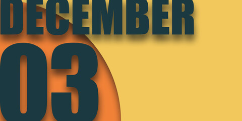december 3rd. Day 3 of month,illustration of date inscription on orange and blue background winter month, day of the year concept
