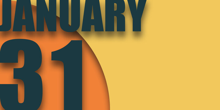 january 31st. Day 31of month,illustration of date inscription on orange and blue background winter month, day of the year concept