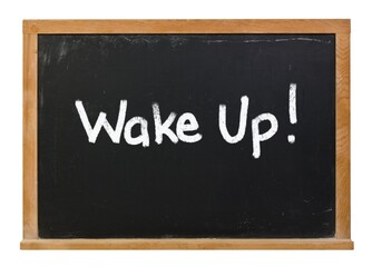 Wake up written in white chalk on a black chalkboard isolated on white