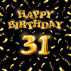Golden number thirty one metallic balloon. Happy Birthday message made of golden inflatable balloon. 31 letters on black background. fly gold ribbons with confetti. vector illustration