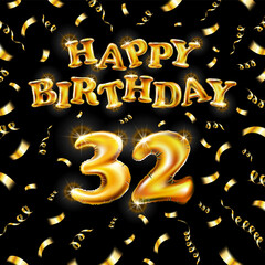 Golden number thirty two metallic balloon. Happy Birthday message made of golden inflatable balloon. 32 letters on black background. fly gold ribbons with confetti. vector illustration