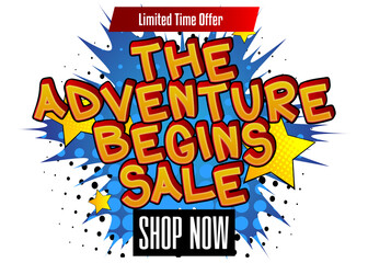 The Adventure Begins Sale Comic book style advertisement text. School, educational related sale poster. Words, quote on colorful background. Banner, template. Cartoon vector illustration.