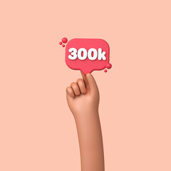 Hand holding a 300k social media followers banner label. 3D Rendering