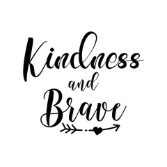 Kindness and brave. Lettering quotes. Modern lettering art for poster, greeting card, t-shirt, mug, etc. simple design editable. Design template vector