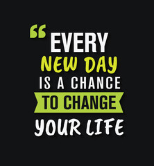 Fototapeta premium Every new day is a chance to change your life - Inspirational quote