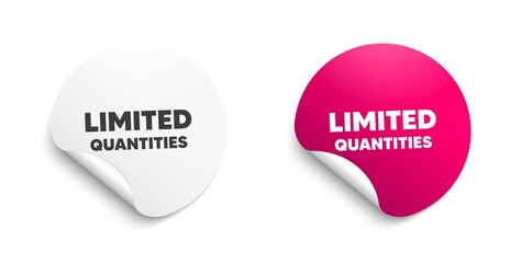 Limited quantities symbol. Round sticker with offer message. Special offer sign. Sale. Circle sticker mockup banner. Limited quantities badge shape. Adhesive offer paper banner. Vector