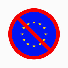 European Union flag crossed out, EU fall, collapse. Euro is forbidden and banned. Vector illustration isolated on white background.