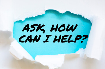 Text sign showing Ask, how can I help? 