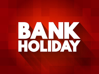 Bank Holiday text quote, concept background