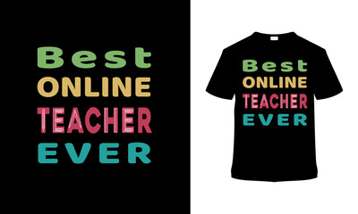 Naklejka premium Best Online Teacher Ever typography t shirt design, vector, eps 10, apparel, vintage, element, template