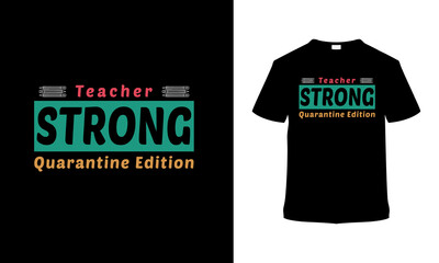 Teacher Strong Quarantine Edition T shirt design, vintage t shirt, typography, vector, apparel, element, eps 10, teachers day t shirt