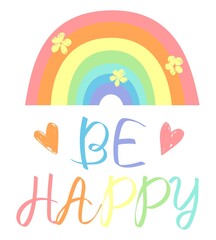 hand drawn lettering Be Happy vector illustration Rainbow and floral, heart Print postcard design
