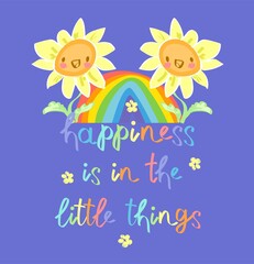 Sunflowers and rainbow hand drawn vector illustration sketched cute flower positive vibes happy print design floral poster and handwritten text Happiness is in the little things