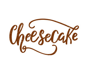 Cheesecake. Ink hand lettering. Modern brush calligraphy. Handwritten phrase. Inspiration graphic design typography element. Cute simple vector sign.
