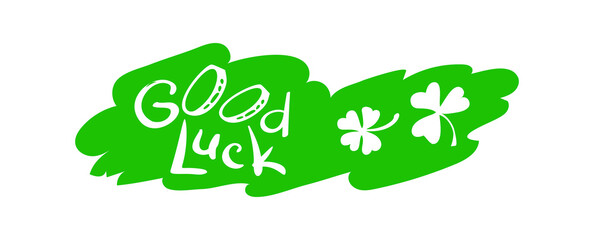 Saint Patricks day sketched design. Clover leaves and lettering Good luck