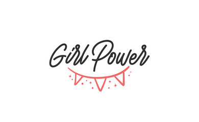 Girl power inscription, hand lettering style. Feminist slogan, phrase or quote. Modern vector illustration for t-shirt, sweatshirt or other apparel print.
