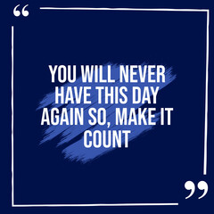 Inspirational Quotes, You Will Never Have This Day, Artwork of Motivation Quotes Design Poster for Social Media Post