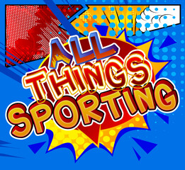 All Things Sporting - Comic book style text. Sport, training and fitness related words, quote on colorful background. Poster, banner, template. Cartoon vector illustration.