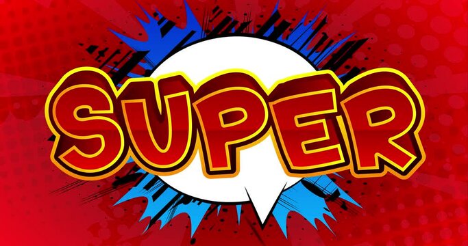 4k animated  Super text on comic book speech bubble. Comic anime art for showing power and strength. Retro pop art comic style card, social media post, invitation or motion poster.